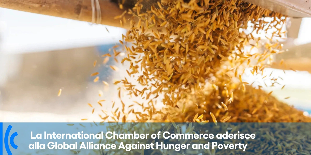 La International Chamber of Commerce (ICC) aderisce alla Global Alliance Against Hunger and Poverty