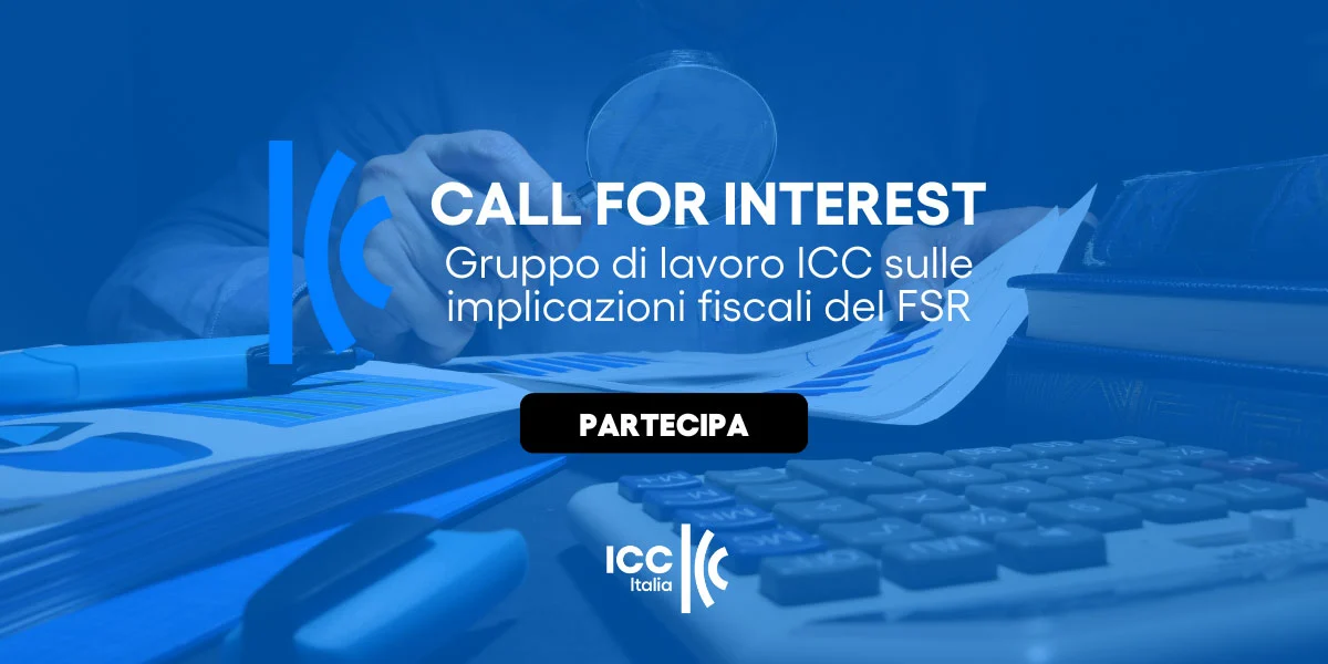 Call for Interest | Implicazioni fiscali del FSR – Proposta ICC di redazione di linee guida