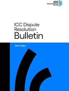 ICC Dispute Resolution Bulletin – Issue 3 2022