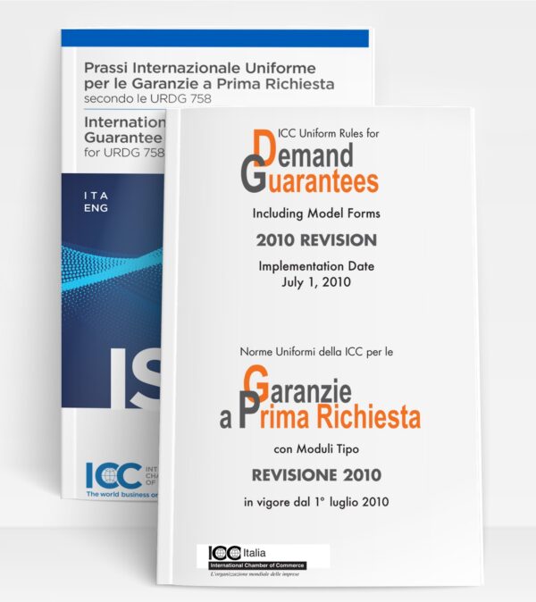 Norme Uniformi ICC Per Le Garanzie A Prima Richiesta + Prassi Internazionale Uniforme Per Le Garanzie A Prima Richiesta