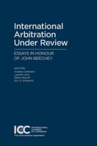 International Arbitration Under Review – Assay in honour of John Beechey – ENG