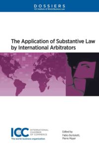 The Application of Substantive Law by International Arbitrators – Dossier XI