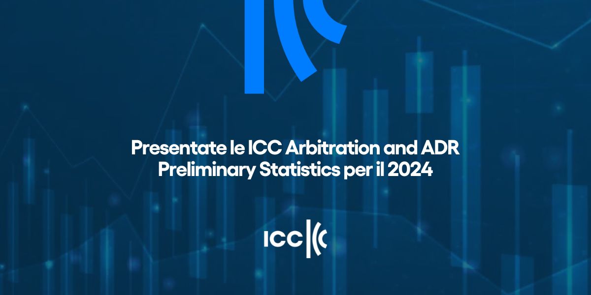 ICC Arbitration and ADR Preliminary Statistics per il 2024