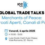 Global Trade Talks - Merchants of Peace - Mercati Aperti Canali di Pace