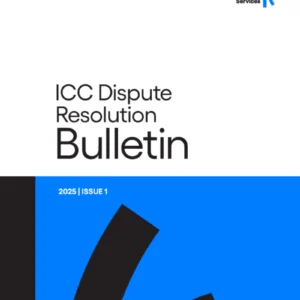 ICC Dispute Resolution Bulletin - Issue 1 2025