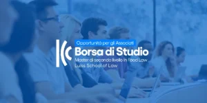 Ultimi giorni per candidarsi alla Borsa di Studio a copertura totale | Master Luiss in Food Law
