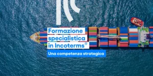 Formazione specialistica in Incoterms®: una competenza strategica