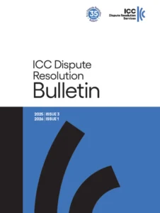 ICC Dispute Resolution Bulletin – Issue 3 2025 – Issue 1 2026