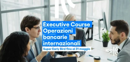 Aperte le iscrizioni per l'Executive Course in Operazioni bancarie di regolamento delle transazioni internazionali