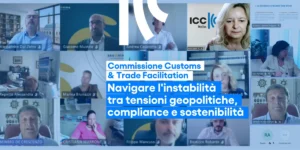 Commissione Customs & Trade Facilitation di ICC Italia: navigare l'instabilità tra tensioni geop...