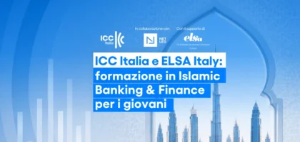 ICC Italia ed ELSA Italy: formazione in Islamic Banking & Finance per i giovani