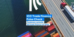 Trade finance, il Pulse Check ICC anticipa le tendenze del mercato nel 2026