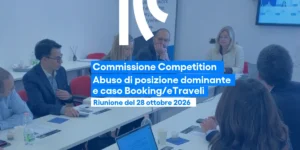 Commissione Competition: nuovi orientamenti UE sull’abuso di posizione dominante e il caso Booking/eTraveli
